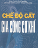 Ebook Chế độ cắt gia công cơ khí - ĐH SPKT TP. Hồ Chí Minh