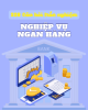 320 Câu hỏi trắc nghiệm Nghiệp vụ ngân hàng có đáp án