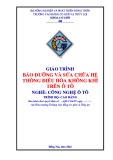 GIÁO TRÌNH BẢO DƯỠNG VÀ SỬA CHỮA HỆ THỐNG ĐIỀU HÒA KHÔNG KHÍ TRÊN Ô TÔ