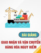 Bài giảng Giao nhận và vận chuyển hàng hóa nguy hiểm: Chương 3 - Vận chuyển hàng hóa nguy hiểm
