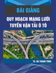 Bài giảng Quy hoạch mạng lưới tuyến vận tải ô tô: Chương 2 - TS. Hà Thanh Tùng
