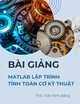 Bài giảng Matlab lập trình tính toán cơ kỹ thuật: Chương 6 - ThS. Trần Kim Bằng