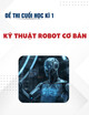 Đề thi cuối học kì 1 môn Kỹ thuật Robot cơ bản năm 2025-2026